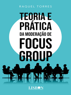 cover image of Teoria e Prática da Moderação de Focus Group